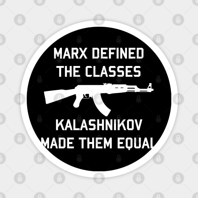 Marx Defined The Classes - Kalashnikov Made Them Equal Magnet by SpaceDogLaika